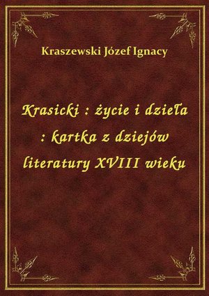 Krasicki : życie i dzieła : kartka z dziejów literatury XVIII wieku – ebook