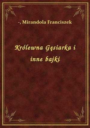 Królewna Gęsiarka i inne bajki – ebook