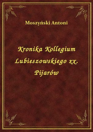 Kronika Kollegium Lubieszowskiego xx. Pijarów – ebook