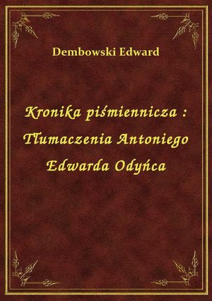 Kronika piśmiennicza : Tłumaczenia Antoniego Edwarda Odyńca – ebook