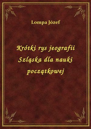 Krótki rys jeografii Szląska dla nauki początkowej – ebook