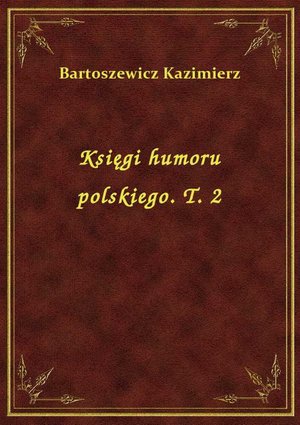 Księgi humoru polskiego. T. 2 – ebook