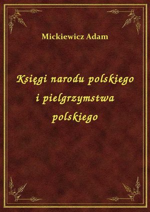 ebooki: Księgi narodu polskiego i pielgrzymstwa polskiego – ebook