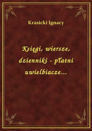Księgi, wiersze, dzienniki - płatni uwielbiacze... – ebook