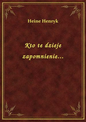 Kto te dzieje zapomnienie... – ebook