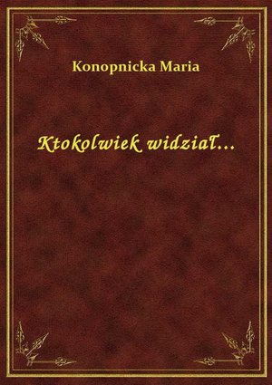 Ktokolwiek widział... – ebook