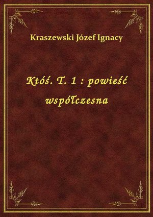 Któś. T. 1 : powieść współczesna – ebook