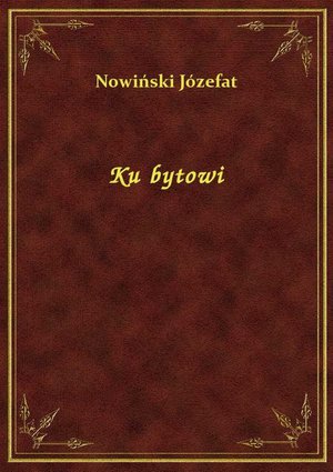 Ku bytowi – ebook