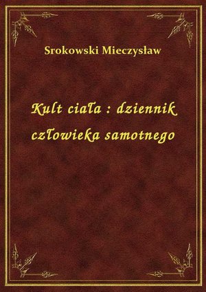 Kult ciała : dziennik człowieka samotnego – ebook