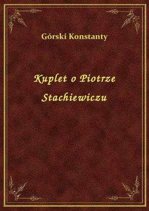 Kuplet o Piotrze Stachiewiczu – ebook