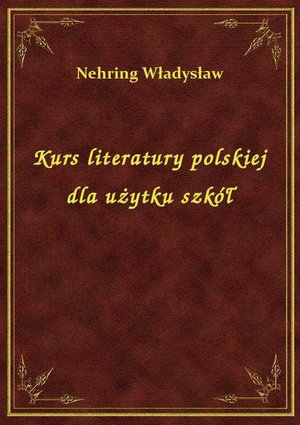 Kurs literatury polskiej dla użytku szkół – ebook