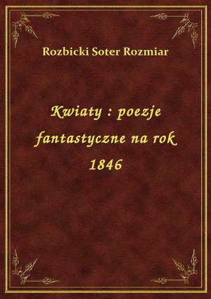 Kwiaty : poezje fantastyczne na rok 1846 – ebook