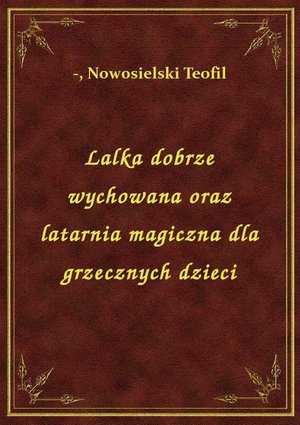 Lalka dobrze wychowana oraz latarnia magiczna dla grzecznych dzieci – ebook