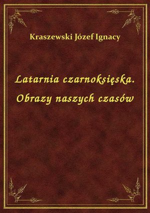 Latarnia czarnoksięska. Obrazy naszych czasów – ebook