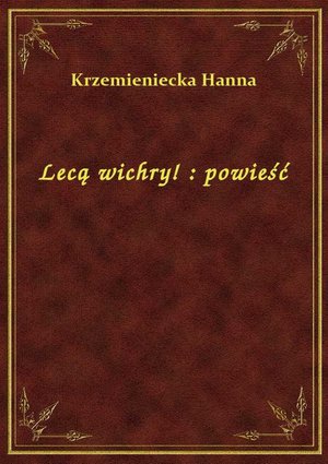 Lecą wichry! : powieść – ebook