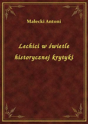 Lechici w świetle historycznej krytyki – ebook