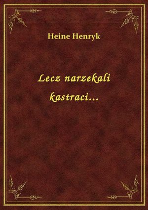 Lecz narzekali kastraci... – ebook