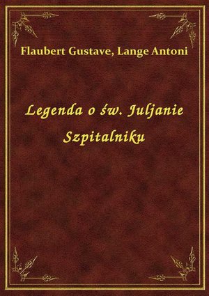 Legenda o św. Juljanie Szpitalniku – ebook