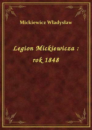 Legion Mickiewicza : rok 1848 – ebook