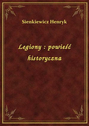 Legiony : powieść historyczna – ebook