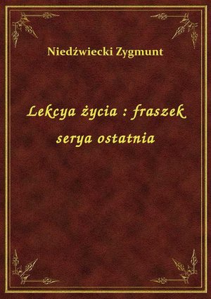 Lekcya życia : fraszek serya ostatnia – ebook