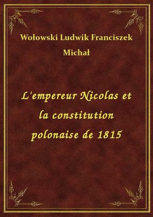 L'empereur Nicolas et la constitution polonaise de 1815 – ebook
