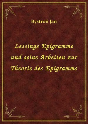 Lessings Epigramme und seine Arbeiten zur Theorie des Epigramms – ebook
