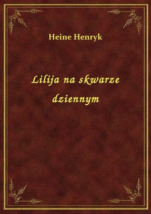 Lilija na skwarze dziennym – ebook