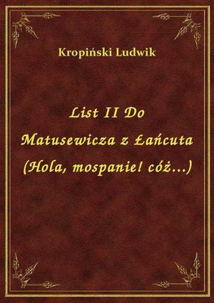 List II Do Matusewicza z Łańcuta (Hola, mospanie! cóż...) – ebook
