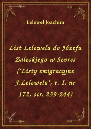 List Lelewela do Józefa Zaleskiego w Sevres ("Listy emigracyjne J.Lelewela", t. I, nr 172, str. 239-244) – ebook