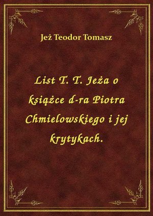 List T. T. Jeża o książce d-ra Piotra Chmielowskiego i jej krytykach. – ebook