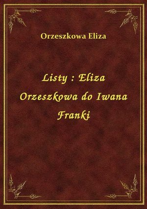 Listy : Eliza Orzeszkowa do Iwana Franki – ebook