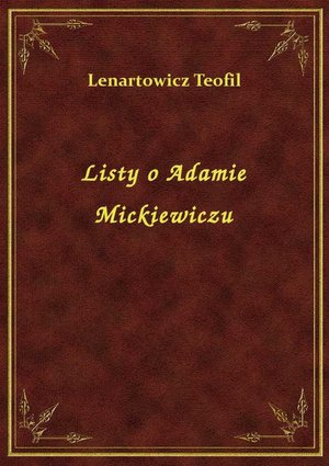 Listy o Adamie Mickiewiczu – ebook
