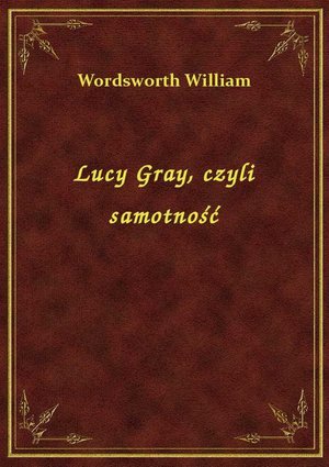 Lucy Gray, czyli samotność – ebook