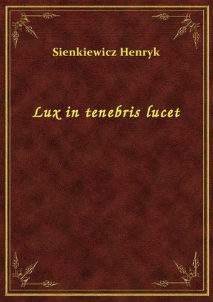 Lux in tenebris lucet – ebook