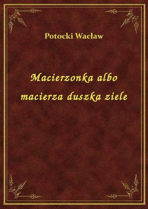 Macierzonka albo macierza duszka ziele – ebook