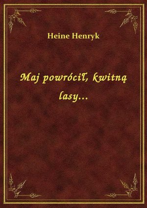 Maj powrócił, kwitną lasy... – ebook