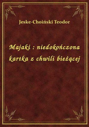 Majaki : niedokończona kartka z chwili bieżącej – ebook