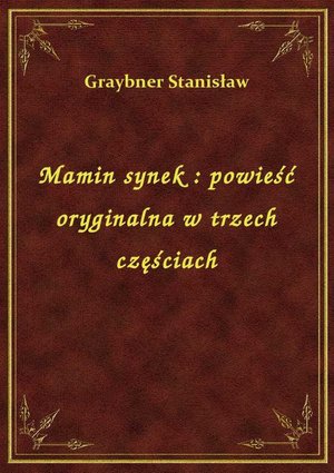 Mamin synek : powieść oryginalna w trzech częściach – ebook
