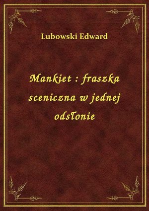 Mankiet : fraszka sceniczna w jednej odsłonie – ebook