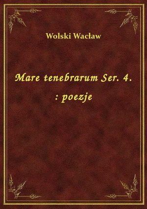 Mare tenebrarum Ser. 4. : poezje – ebook