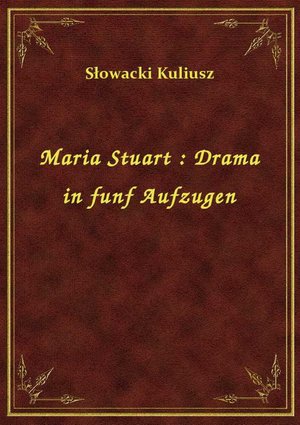 Maria Stuart : Drama in funf Aufzugen – ebook