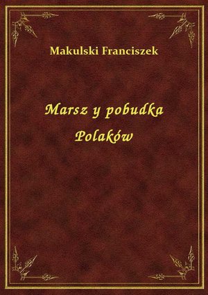 Marsz y pobudka Polaków – ebook