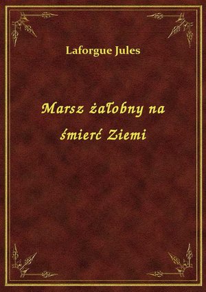 Marsz żałobny na śmierć Ziemi – ebook