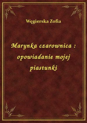 Marynka czarownica : opowiadanie mojej piastunki – ebook