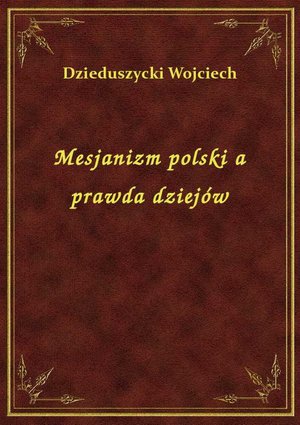 Mesjanizm polski a prawda dziejów – ebook