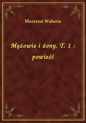 Mężowie i żony. T. 1 : powieść – ebook