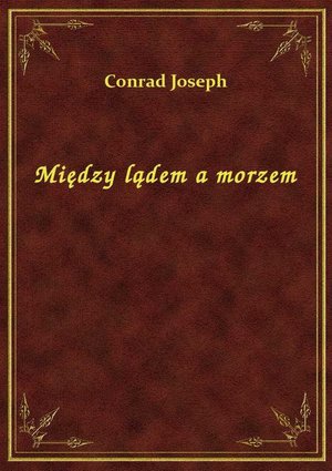 Między lądem a morzem – ebook