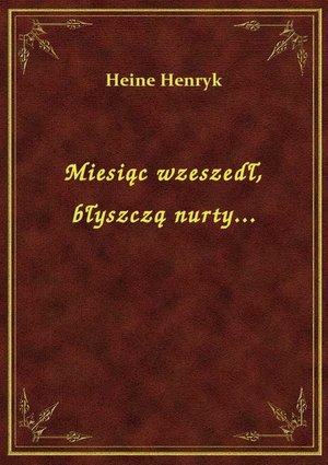 Miesiąc wzeszedł, błyszczą nurty... – ebook