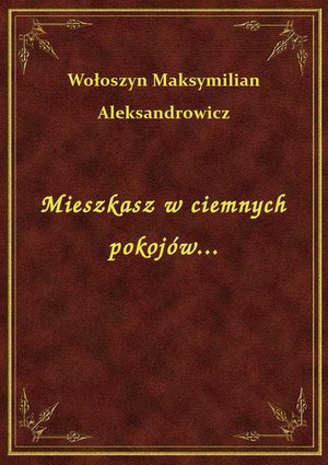 Mieszkasz w ciemnych pokojów... – ebook